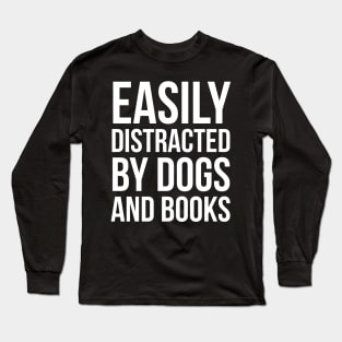 Easily Distracted By Dogs And Books Long Sleeve T-Shirt